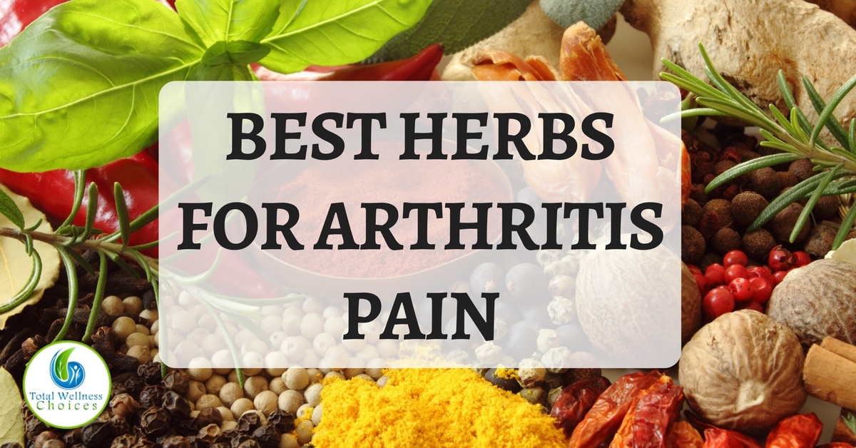 10 Best Herbs For Arthritis Pain Relief To Help Relieve Your Symptoms